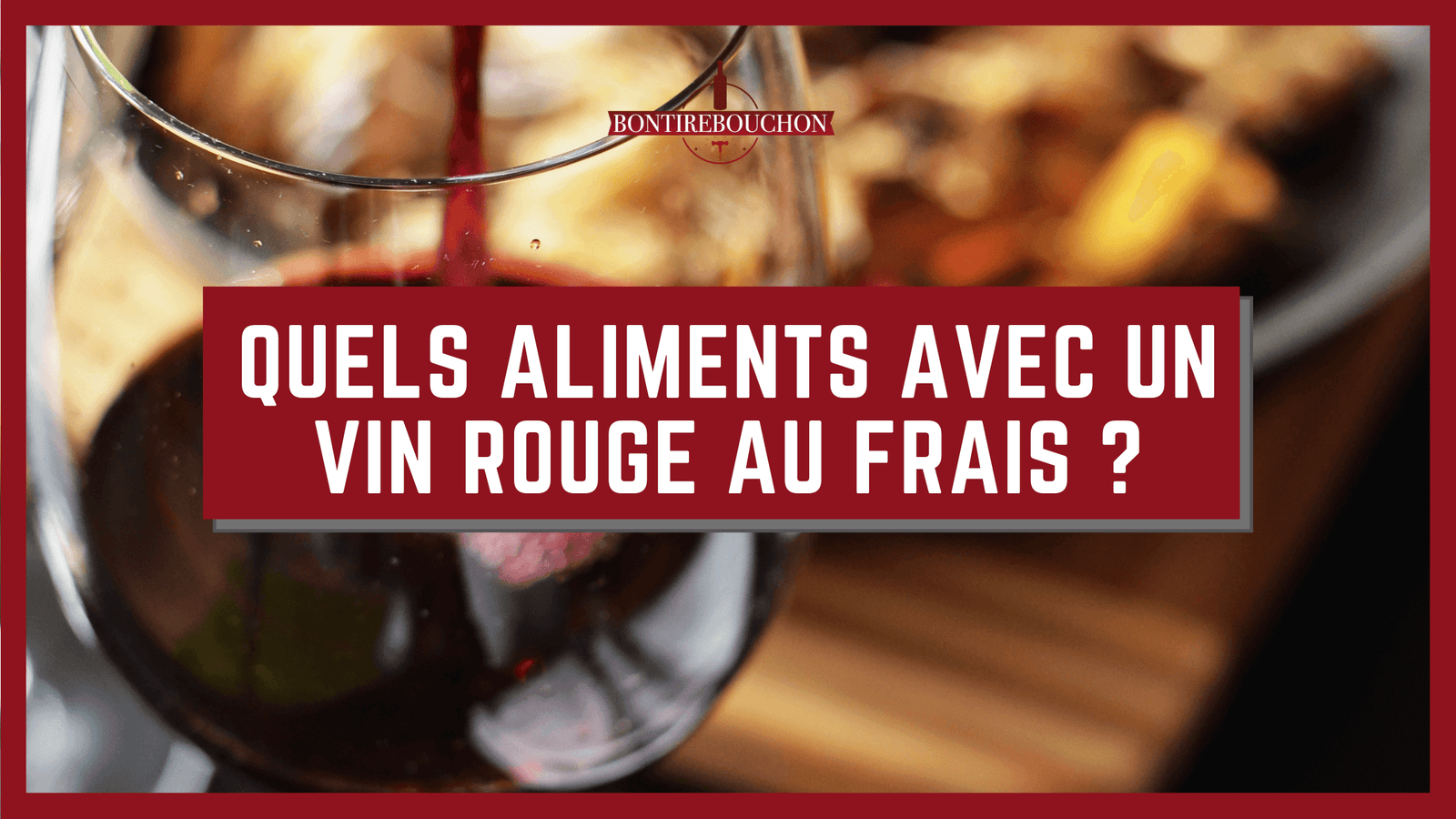 QUELS aliments avec un vin rouge au frais ?