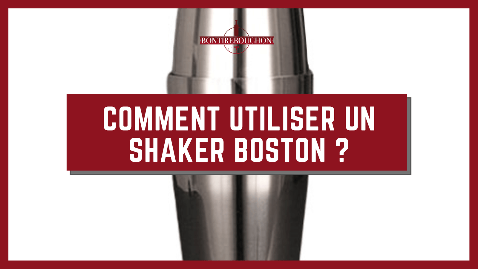 Comment utiliser un Shaker Boston ?