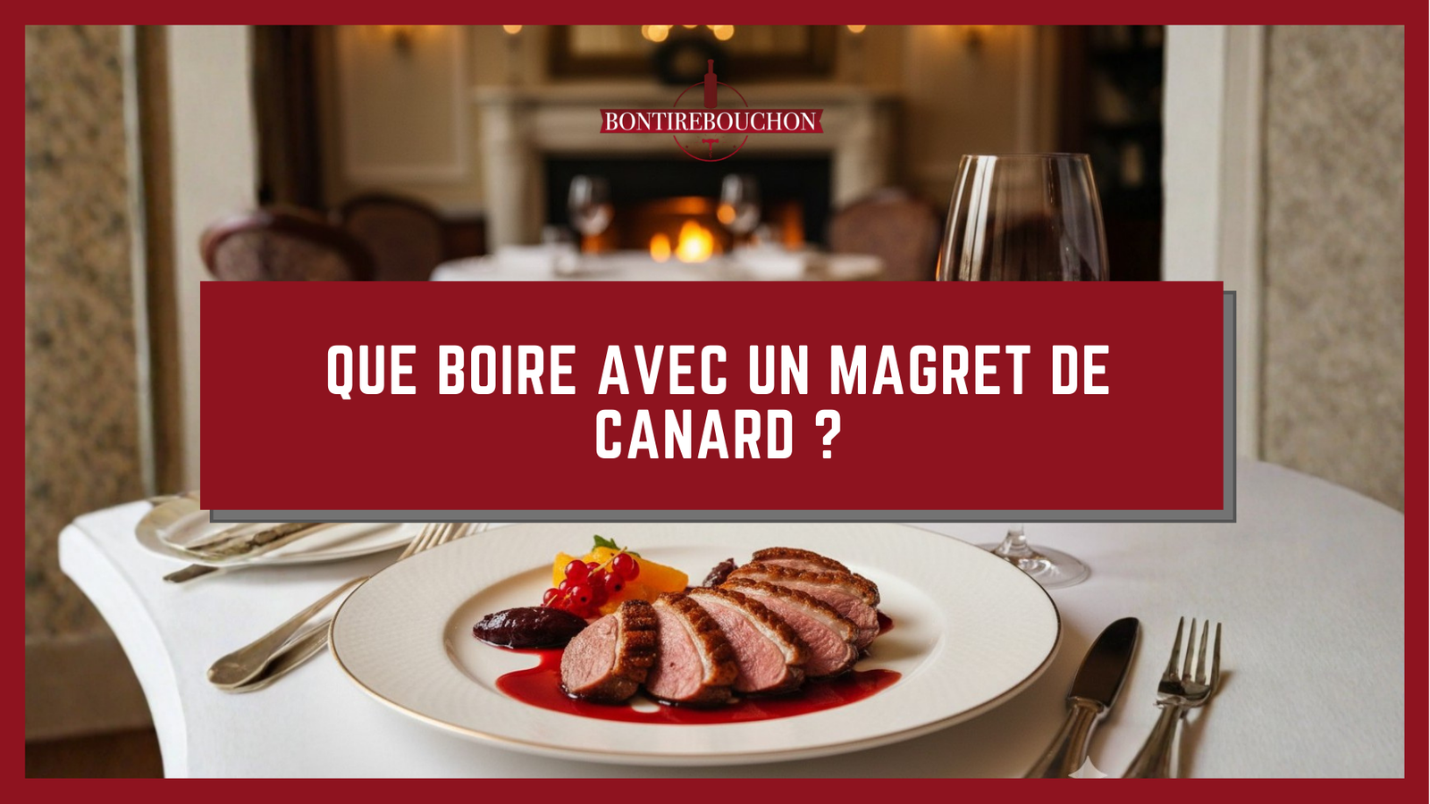 Que boire avec un magret de canard ?